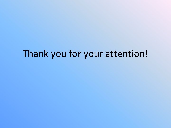 Thank you for your attention! 