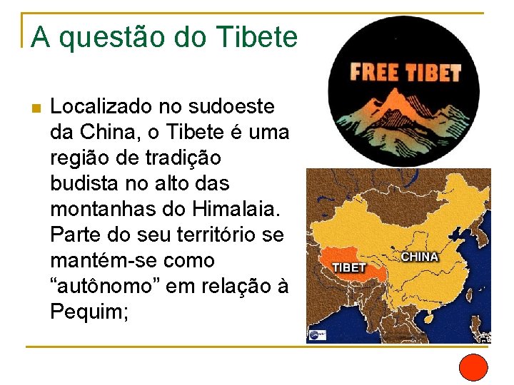 A questão do Tibete n Localizado no sudoeste da China, o Tibete é uma