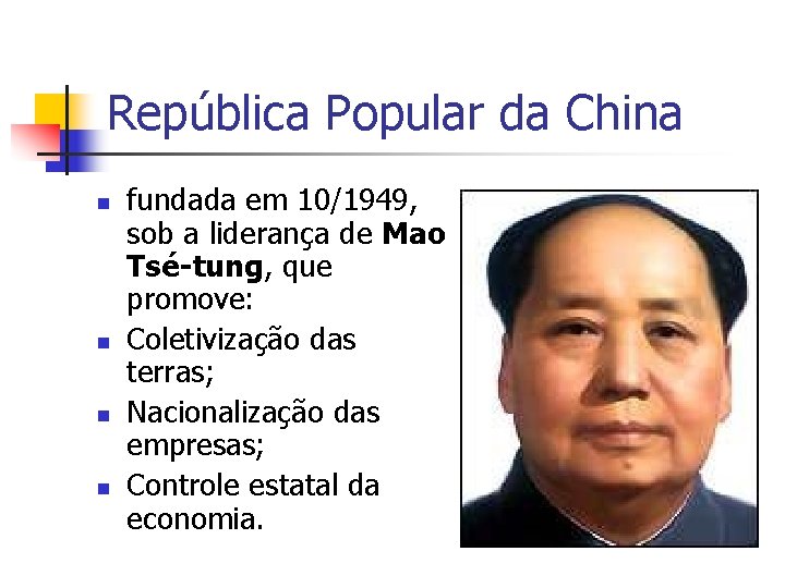 República Popular da China n n fundada em 10/1949, sob a liderança de Mao