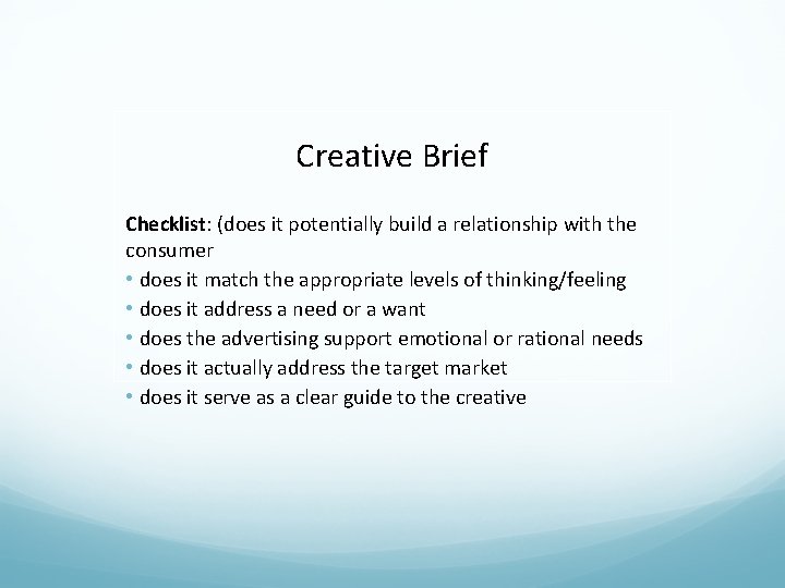 Creative Brief Checklist: (does it potentially build a relationship with the consumer • does Creative Brief Checklist: (does it potentially build a relationship with the consumer • does
