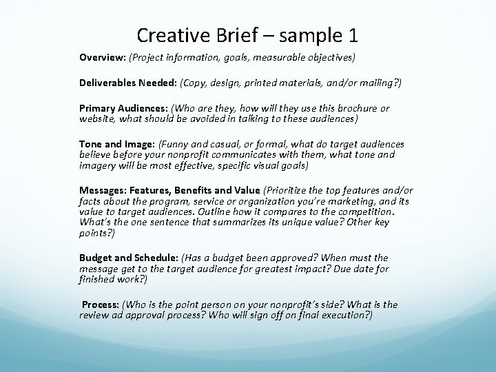 Creative Brief – sample 1 Overview: (Project information, goals, measurable objectives) Deliverables Needed: Creative Brief – sample 1 Overview: (Project information, goals, measurable objectives) Deliverables Needed: