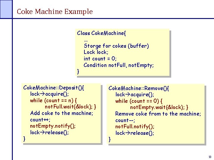 Coke Machine Example Class Coke. Machine{ … Storge for cokes (buffer) Lock lock; int