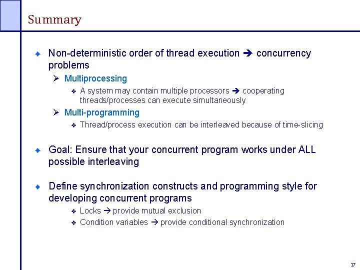 Summary Non-deterministic order of thread execution concurrency problems Ø Multiprocessing A system may contain