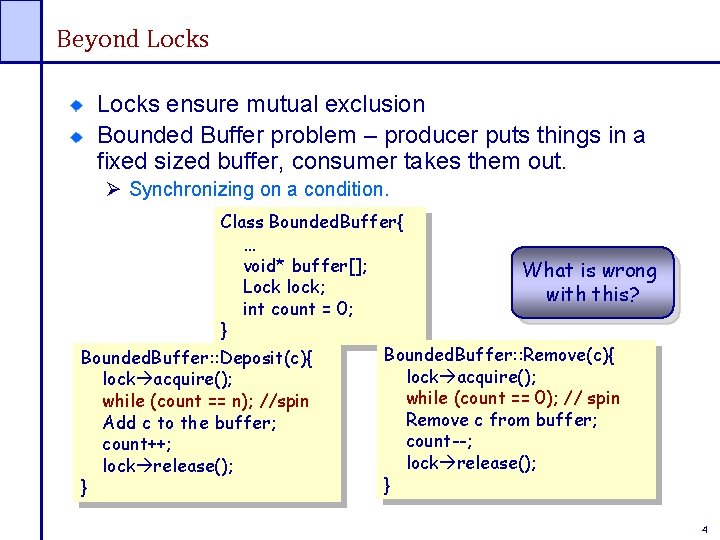 Beyond Locks ensure mutual exclusion Bounded Buffer problem – producer puts things in a