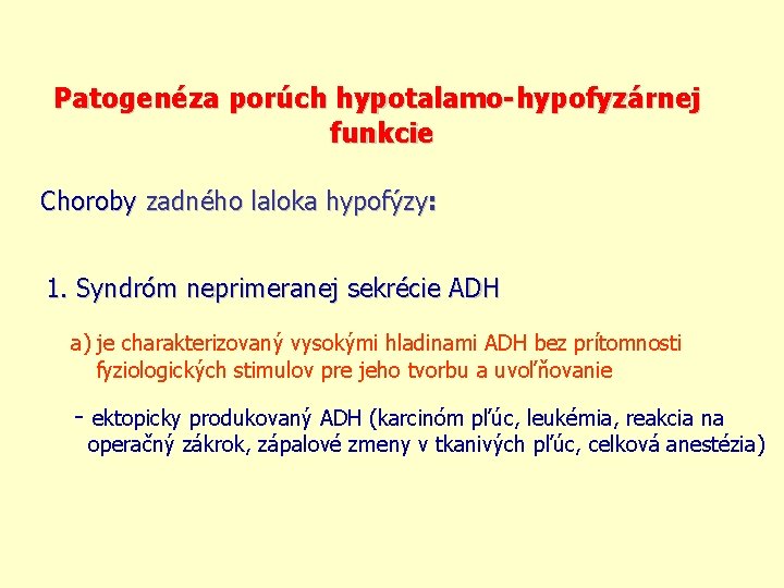 Patogenéza porúch hypotalamo-hypofyzárnej funkcie Choroby zadného laloka hypofýzy: 1. Syndróm neprimeranej sekrécie ADH a)