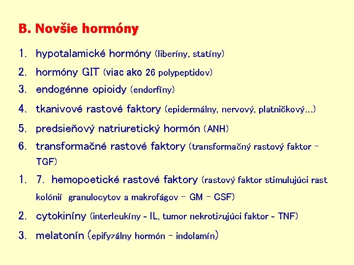 B. Novšie hormóny 1. hypotalamické hormóny (liberíny, statíny) 2. hormóny GIT (viac ako 26