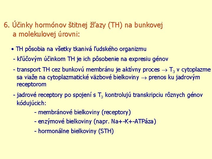 6. Účinky hormónov štitnej žľazy (TH) na bunkovej a molekulovej úrovni: TH pôsobia na