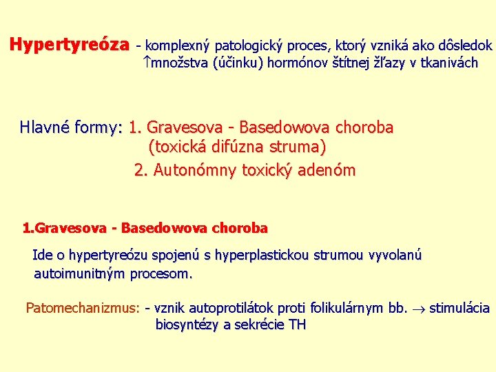 Hypertyreóza - komplexný patologický proces, ktorý vzniká ako dôsledok množstva (účinku) hormónov štítnej žľazy