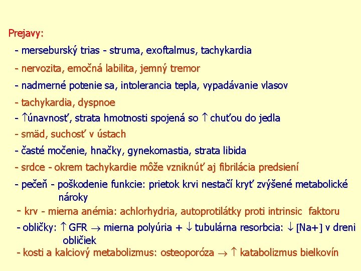 Prejavy: - merseburský trias - struma, exoftalmus, tachykardia - nervozita, emočná labilita, jemný tremor