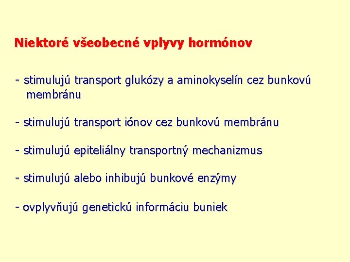  Niektoré všeobecné vplyvy hormónov - stimulujú transport glukózy a aminokyselín cez bunkovú membránu