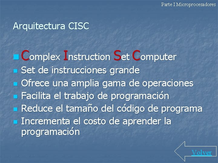 Parte I Microprocesadores Arquitectura CISC n Complex Instruction n n Set Computer Set de