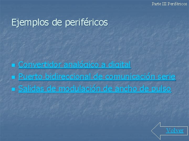 Parte III Periféricos Ejemplos de periféricos n n n Convertidor analógico a digital Puerto