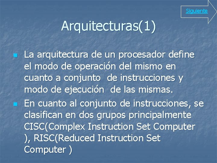 Siguiente Arquitecturas(1) n n La arquitectura de un procesador define el modo de operación