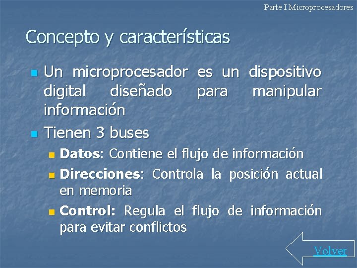 Parte I Microprocesadores Concepto y características n n Un microprocesador es un dispositivo digital
