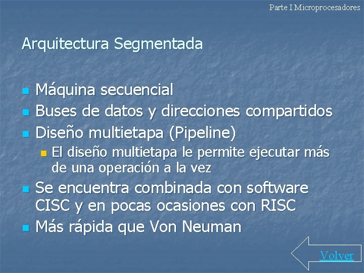 Parte I Microprocesadores Arquitectura Segmentada n n n Máquina secuencial Buses de datos y