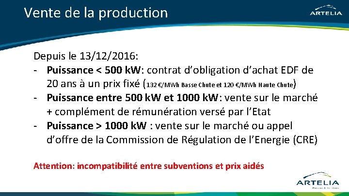 Vente de la production Depuis le 13/12/2016: - Puissance < 500 k. W: contrat