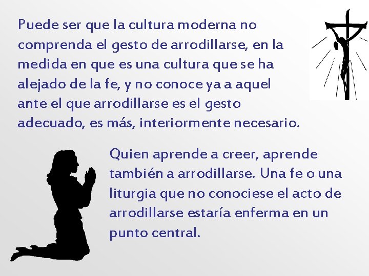 Puede ser que la cultura moderna no comprenda el gesto de arrodillarse, en la