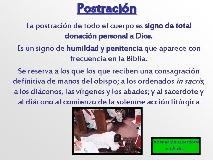 Postración La postración de todo el cuerpo es signo de total donación personal a