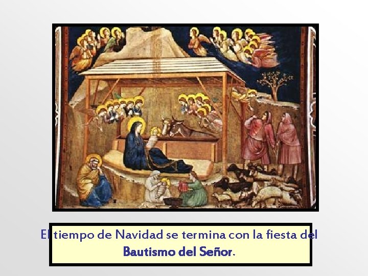 El tiempo de Navidad se termina con la fiesta del Bautismo del Señor. 