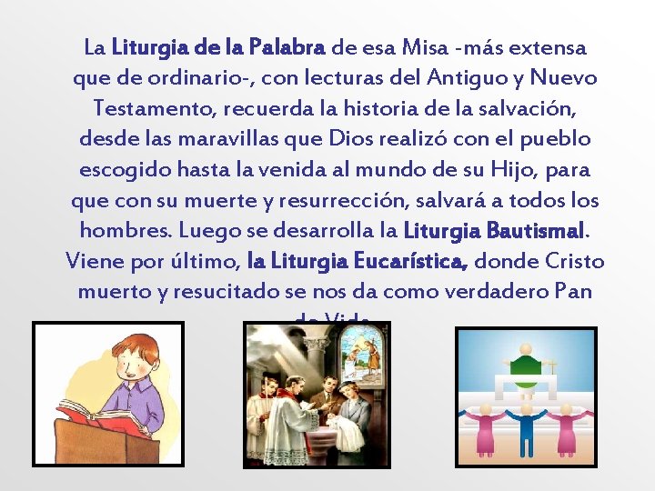 La Liturgia de la Palabra de esa Misa -más extensa que de ordinario-, con