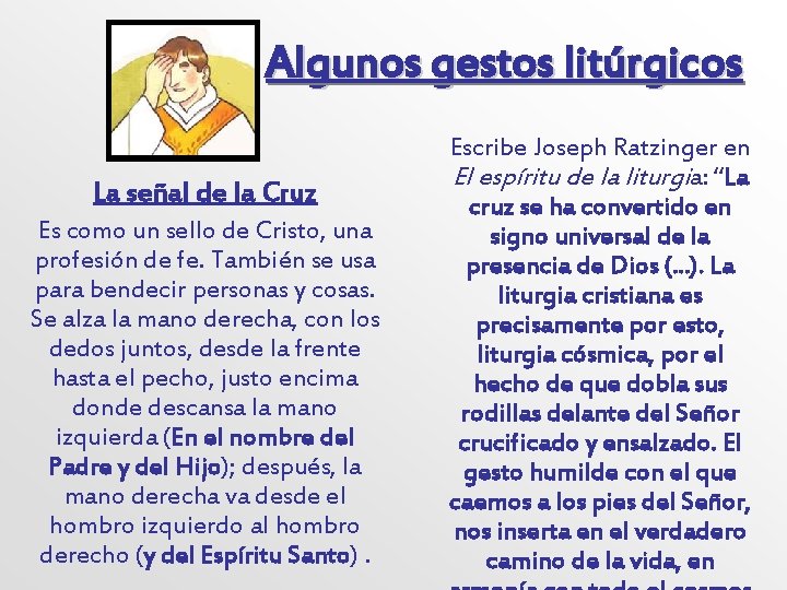 Algunos gestos litúrgicos La señal de la Cruz Es como un sello de Cristo,