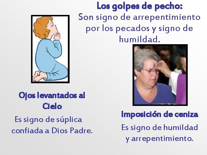 Los golpes de pecho: Son signo de arrepentimiento Son por los pecados y signo