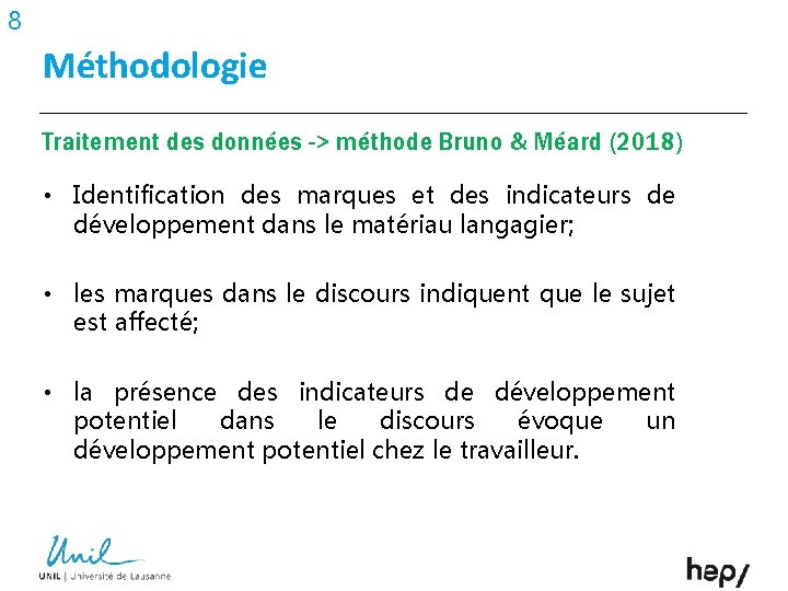 8 Méthodologie Traitement des données -> méthode Bruno & Méard (2018) • Identification des