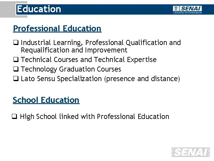 Education Professional Education q Industrial Learning, Professional Qualification and Requalification and Improvement q Technical