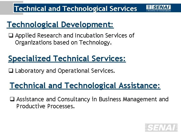 Technical and Technological Services Technological Development: q Applied Research and Incubation Services of Organizations