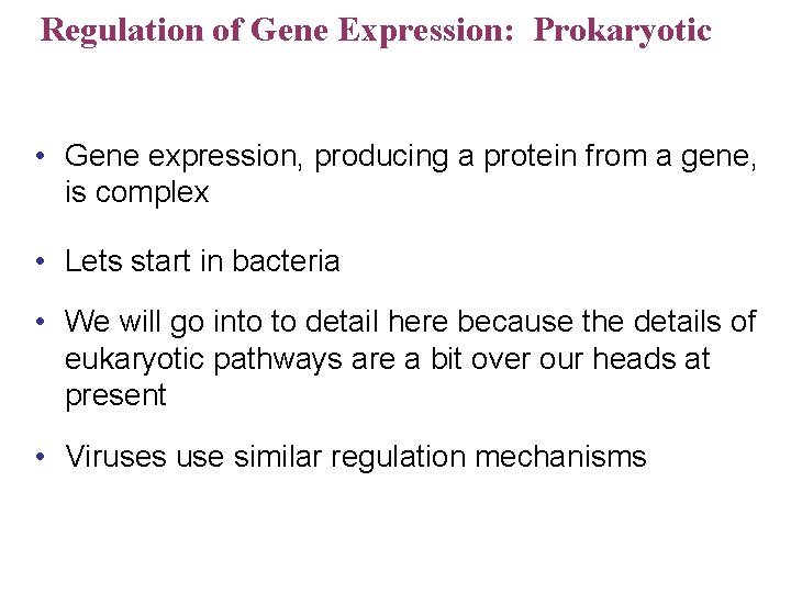 Regulation of Gene Expression: Prokaryotic • Gene expression, producing a protein from a gene,