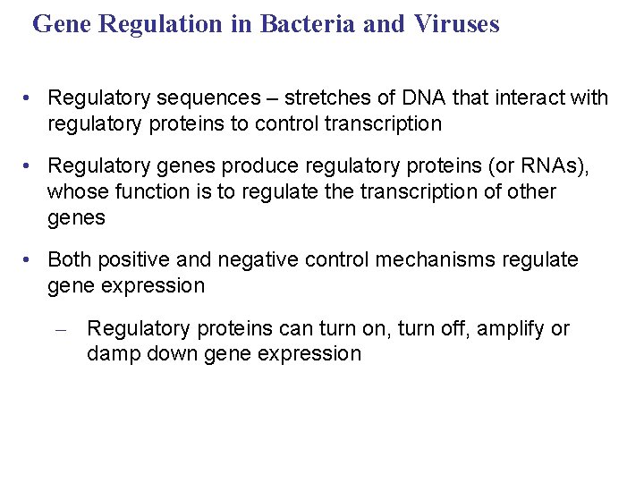 Gene Regulation in Bacteria and Viruses • Regulatory sequences – stretches of DNA that