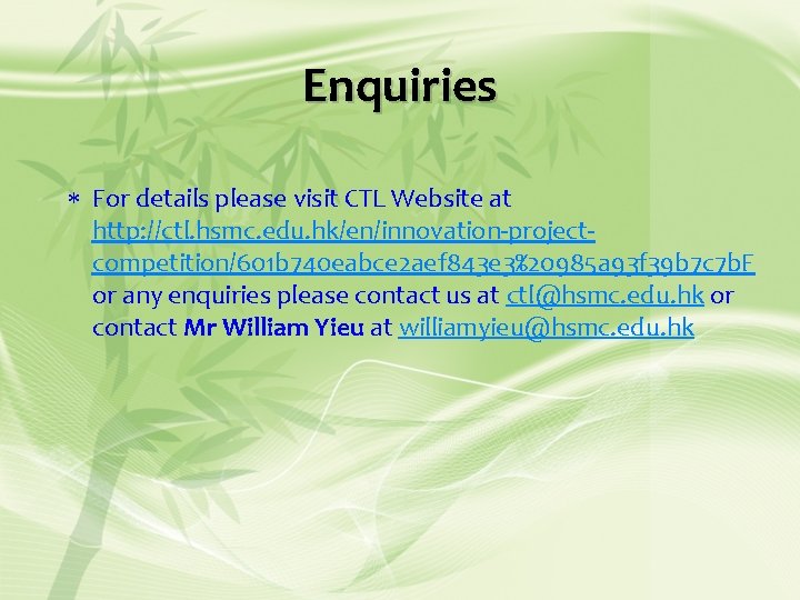 Enquiries For details please visit CTL Website at http: //ctl. hsmc. edu. hk/en/innovation-projectcompetition/601 b