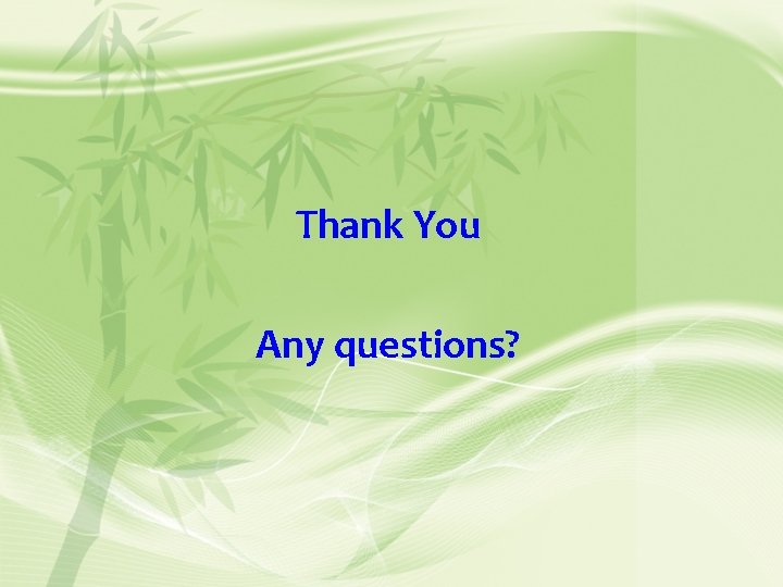 Thank You Any questions? 