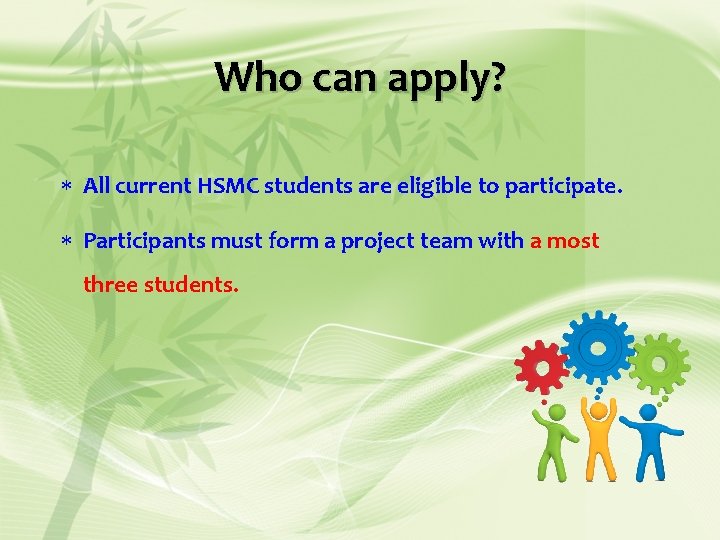 Who can apply? All current HSMC students are eligible to participate. Participants must form