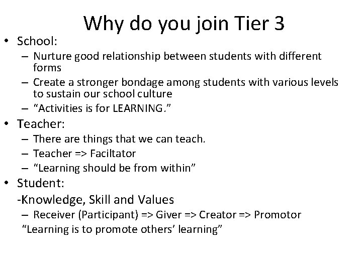  • School: Why do you join Tier 3 – Nurture good relationship between