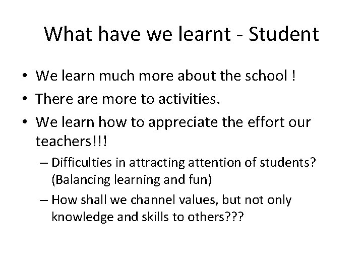 What have we learnt - Student • We learn much more about the school