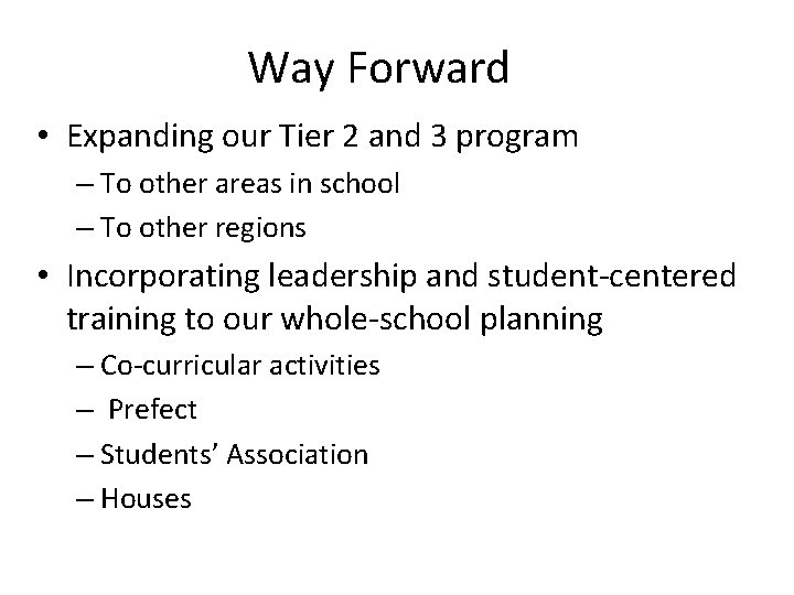 Way Forward • Expanding our Tier 2 and 3 program – To other areas