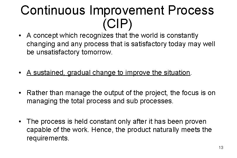 Continuous Improvement Process (CIP) • A concept which recognizes that the world is constantly