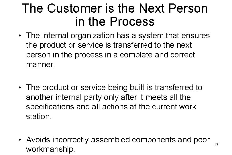 The Customer is the Next Person in the Process • The internal organization has