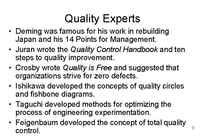 Quality Experts • Deming was famous for his work in rebuilding Japan and his