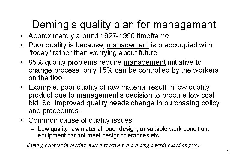 Deming’s quality plan for management • Approximately around 1927 -1950 timeframe • Poor quality