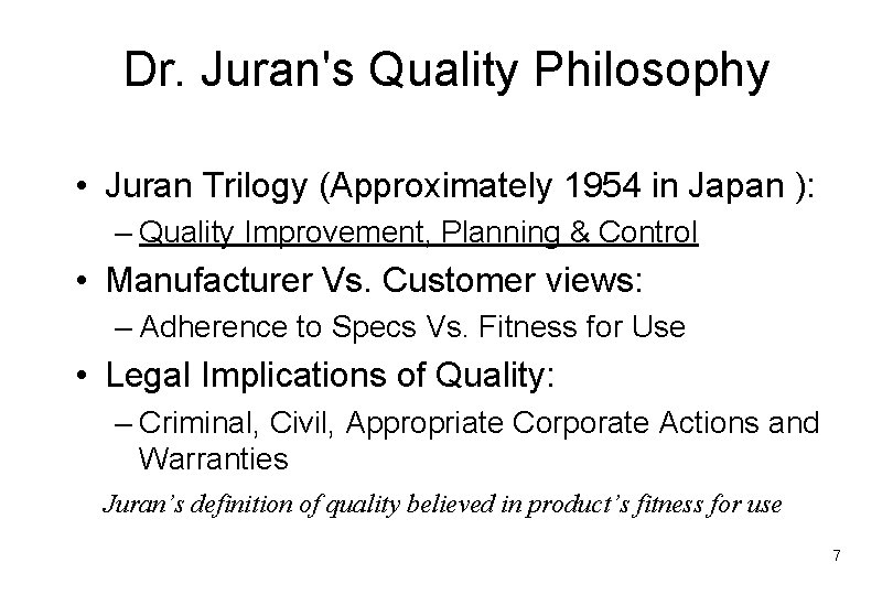 Dr. Juran's Quality Philosophy • Juran Trilogy (Approximately 1954 in Japan ): – Quality