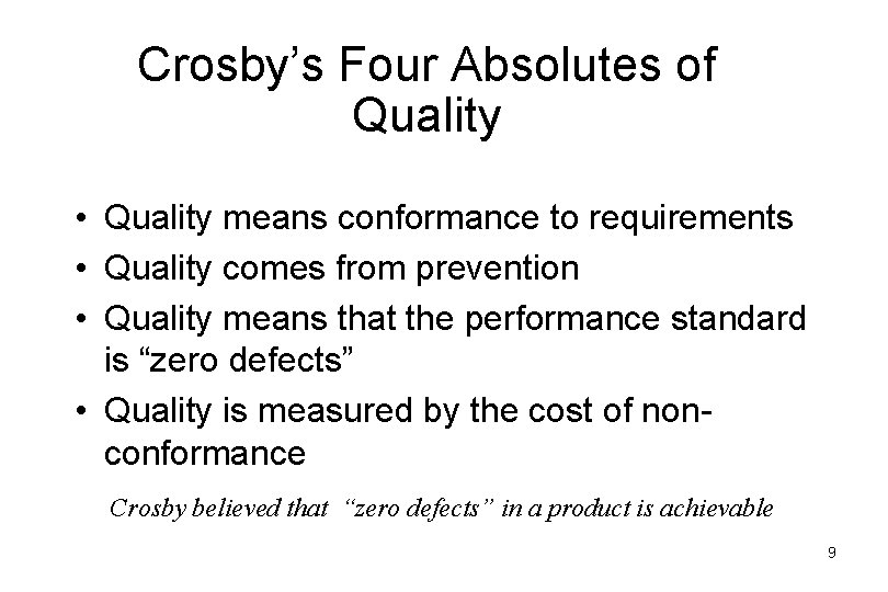 Crosby’s Four Absolutes of Quality • Quality means conformance to requirements • Quality comes