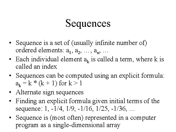 Sequences • Sequence is a set of (usually infinite number of) ordered elements: a