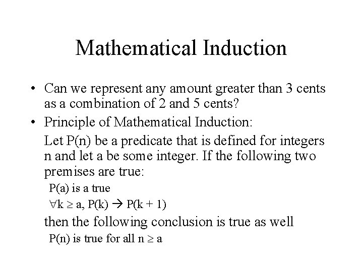 Mathematical Induction • Can we represent any amount greater than 3 cents as a