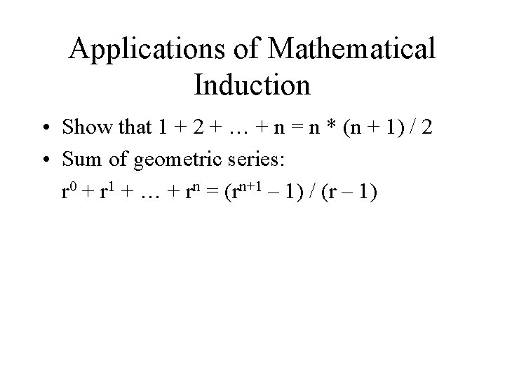 Applications of Mathematical Induction • Show that 1 + 2 + … + n