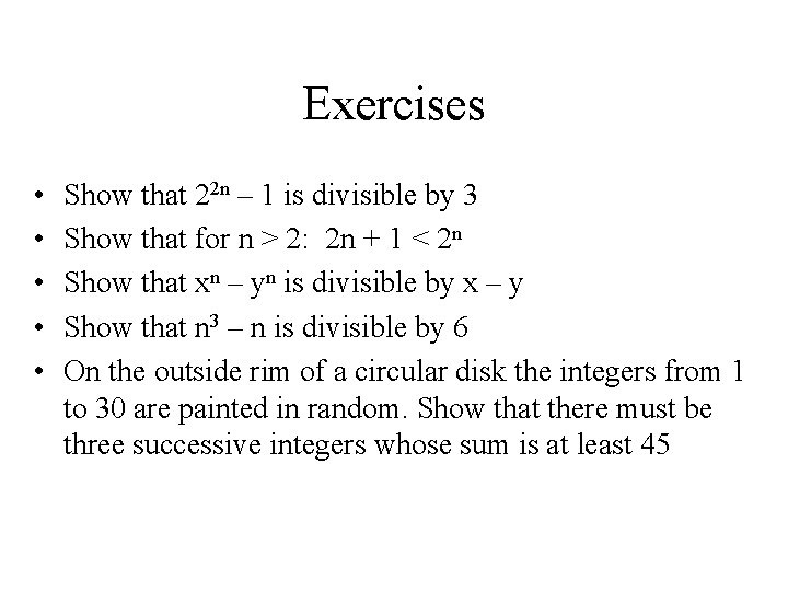 Exercises • • • Show that 22 n – 1 is divisible by 3