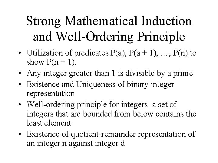 Strong Mathematical Induction and Well-Ordering Principle • Utilization of predicates P(a), P(a + 1),