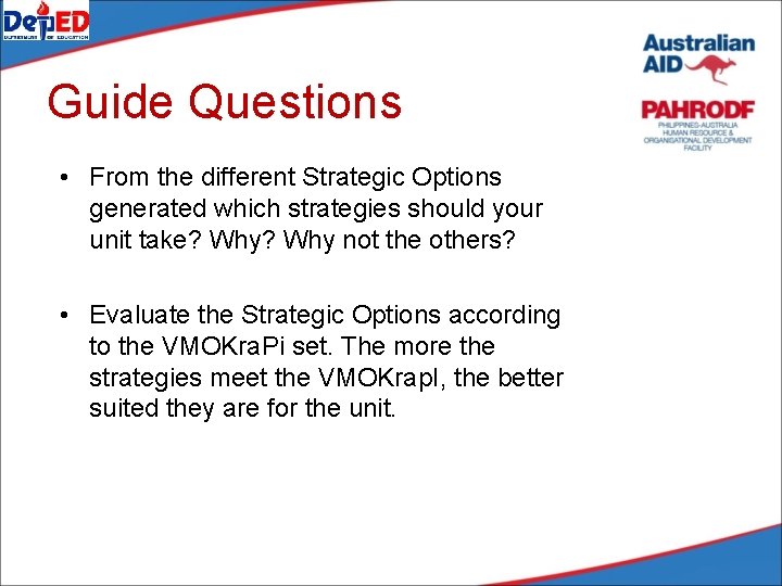 Guide Questions • From the different Strategic Options generated which strategies should your unit Guide Questions • From the different Strategic Options generated which strategies should your unit