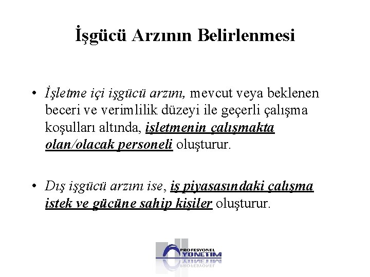 İşgücü Arzının Belirlenmesi • İşletme içi işgücü arzını, mevcut veya beklenen beceri ve verimlilik